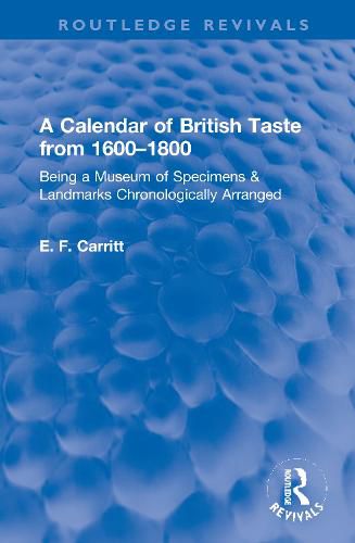 Cover image for A Calendar of British Taste from 1600-1800: Being a Museum of Specimens & Landmarks Chronologically Arranged