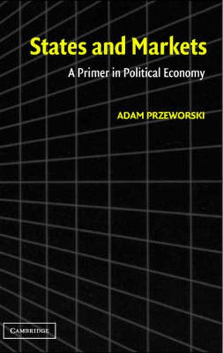 Cover image for States and Markets: A Primer in Political Economy