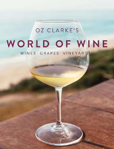 Cover image for Oz Clarke's World of Wine: Wines Grapes Vineyards