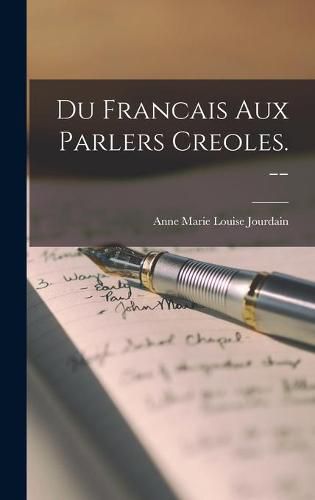 Cover image for Du Francais Aux Parlers Creoles. --