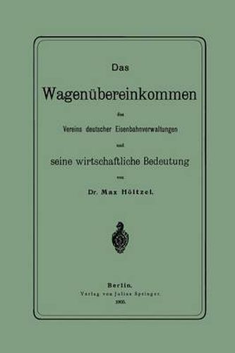 Cover image for Das Wagenubereinkommen Des Vereins Deutscher Eisenbahnverwaltungen Und Seine Wirthschaftliche Bedeutung