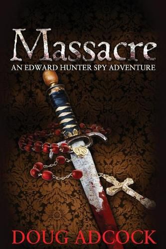 Cover image for Massacre: An Edward Hunter Spy Adventure