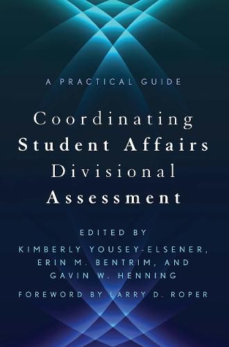 Cover image for Coordinating Student Affairs Divisional Assessment: A Practical Guide