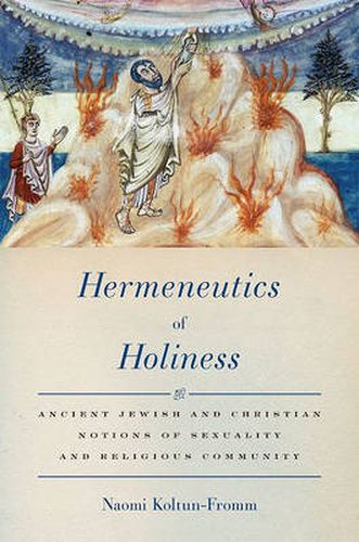 Cover image for Hermeneutics of Holiness: Ancient Jewish and Christian Notions of Sexuality and Religious Community