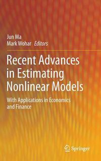 Cover image for Recent Advances in Estimating Nonlinear Models: With Applications in Economics and Finance