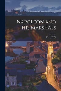 Cover image for Napoleon and His Marshals