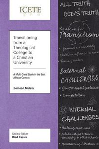 Cover image for Transitioning from a Theological College to a Christian University: A Multi-Case Study in the East African Context