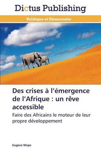 Cover image for Des Crises A L Emergence de L Afrique: Un Reve Accessible