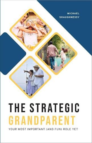 Cover image for The Strategic Grandparent: Your Most Important (and Fun) Role Yet