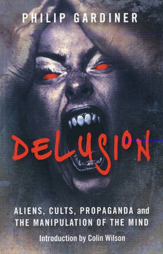 Cover image for Delusion - Aliens, Cults, Propaganda and the Manipulation of the Mind