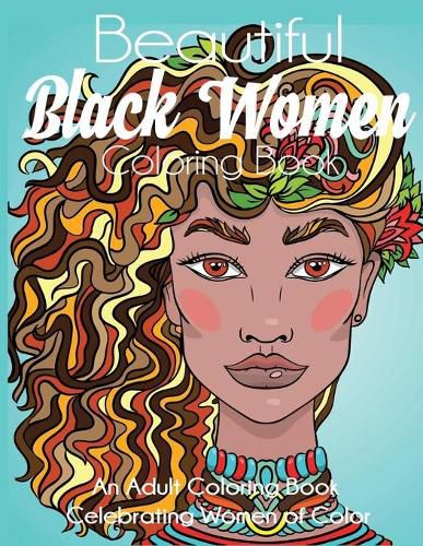 Cover image for Beautiful Black Women Coloring Book: An Adult Coloring Book Celebrating Women of Color