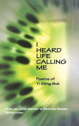 Cover image for I Heard Life Calling Me: Poems of Yi Song-bok