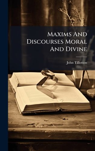 Cover image for Maxims And Discourses Moral And Divine
