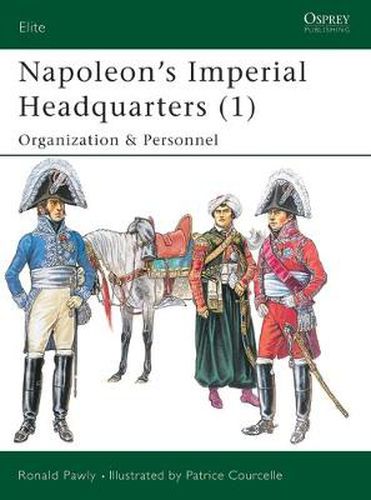 Cover image for Napoleon's Imperial Headquarters (1): Organization and Personnel