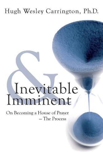 Cover image for Inevitable & Imminent: On Becoming a House of Prayer - The Process