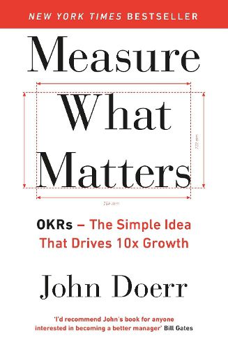 Cover image for Measure What Matters: OKRs: The Simple Idea that Drives 10x Growth