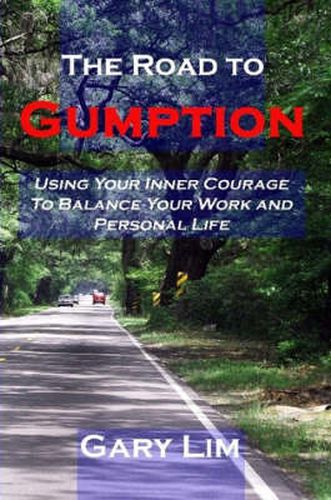 Cover image for The Road to Gumption: Using Your Inner Courage to Balance Your Work and Personal Life