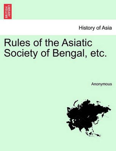 Cover image for Rules of the Asiatic Society of Bengal, Etc.