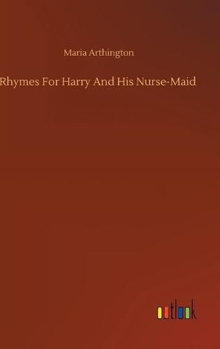 Cover image for Rhymes For Harry And His Nurse-Maid