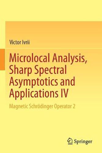 Cover image for Microlocal Analysis, Sharp Spectral Asymptotics and Applications IV: Magnetic Schroedinger Operator 2