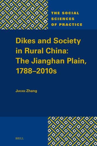 Cover image for Dikes and Society in Rural China: The Jianghan Plain, 1788-2010s