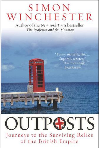 Cover image for Outposts: Journeys to the Surviving Relics of the British Empire