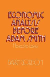 Cover image for Economic Analysis before Adam Smith: Hesiod to Lessius