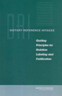 Cover image for Dietary Reference Intakes: Guiding Principles for Nutrition Labeling and Fortification