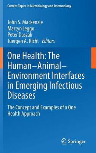 Cover image for One Health: The Human-Animal-Environment Interfaces in Emerging Infectious Diseases: The Concept and Examples of a One Health Approach