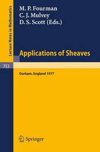 Cover image for Applications of Sheaves: Proceedings of the Research Symposium on Applications of Sheaf Theory to Logic, Algebra and Analysis, Durham, July 9-21, 1977