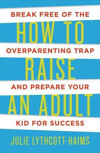 Cover image for How to Raise an Adult