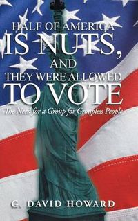 Cover image for Half of America Is Nuts, and They Were Allowed to Vote