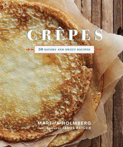 Cover image for Crepes: 50 Savory and Sweet Recipes