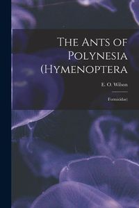 Cover image for The Ants of Polynesia (Hymenoptera