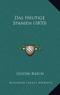 Cover image for Das Heutige Spanien (1870)