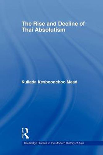 Cover image for The Rise and Decline of Thai Absolutism