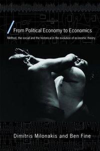 Cover image for From Political Economy to Economics: Method, the social and the historical in the evolution of economic theory