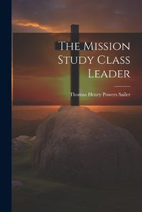 Cover image for The Mission Study Class Leader