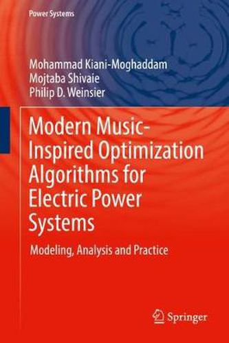 Cover image for Modern Music-Inspired Optimization Algorithms for Electric Power Systems: Modeling, Analysis and Practice