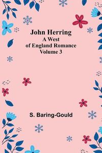 Cover image for John Herring: A West of England Romance. Volume 3