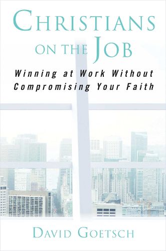Cover image for Christians on the Job: Winning at Work without Compromising Your Faith