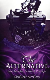 Cover image for The Alternative: Lust, Murder, Power & Prestige