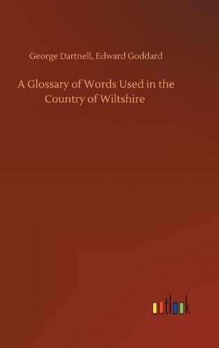 Cover image for A Glossary of Words Used in the Country of Wiltshire