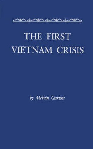 Cover image for The First Vietnam Crisis: Chinese Communist Strategy and United States Involvement, 1953-1954