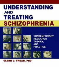 Cover image for Understanding and Treating Schizophrenia: Contemporary Research, Theory, and Practice