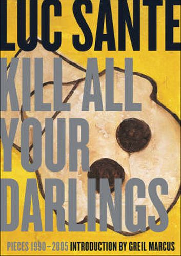 Kill All Your Darlings: Pieces, 1990-2005