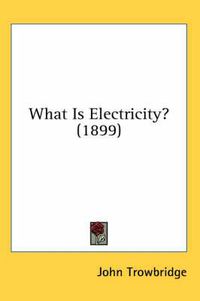 Cover image for What Is Electricity? (1899)