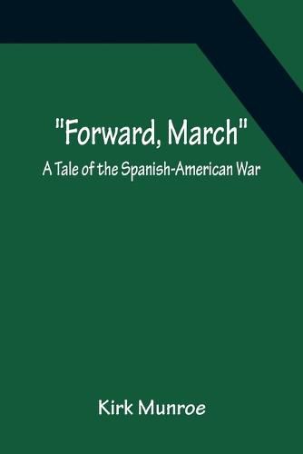 Cover image for Forward, March A Tale of the Spanish-American War