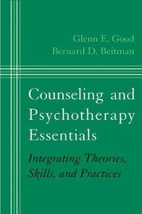 Cover image for Counseling and Psychotherapy Essentials: Integrating Theories, Skills, and Practices