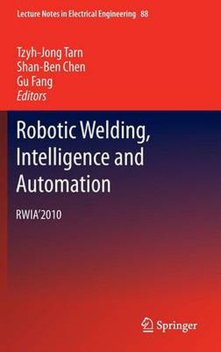 Cover image for Robotic Welding, Intelligence and Automation: RWIA'2010